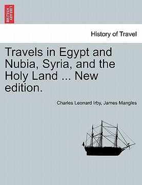 portada travels in egypt and nubia, syria, and the holy land ... new edition. (en Inglés)