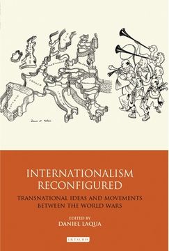 portada Internationalism Reconfigured: Transnational Ideas and Movements Between the World Wars (in English)