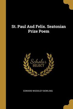 portada St. Paul And Felix. Seatonian Prize Poem (en Inglés)