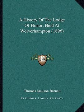 portada a history of the lodge of honor, held at wolverhampton (1896)