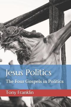 portada Jesus Politics: The Four Gospels in Politics