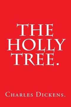 portada The Holly Tree by Charles Dickens. (in English)