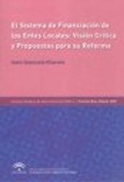 portada El sistema de financiación de los Entes Locales : Visión crítica y propuestas para su reforma (in Spanish)