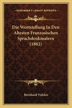 portada Die Wortstellung In Den Altesten Franzosischen Sprachdenkmalern (1882) (in German)
