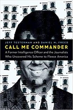 portada Call me Commander: A Former Intelligence Officer and the Journalists who Uncovered his Scheme to Fleece America (en Inglés)