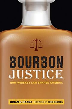portada Bourbon Justice: How Whiskey law Shaped America (en Inglés)
