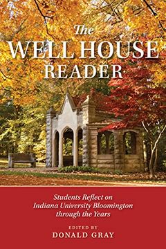 portada The Well House Reader: Students Reflect on Indiana University Bloomington Through the Years. (Well House Books) (en Inglés)