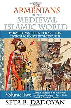 portada The Armenians in the Medieval Islamic World: Armenian Realpolitik in the Islamic World and Diverging Paradigmscase of Cilicia Eleventh to Fourteenth C (en Inglés)