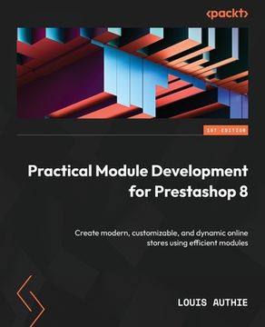 portada Practical Module Development for Prestashop 8: Create modern, customizable, and dynamic online stores using efficient modules (en Inglés)