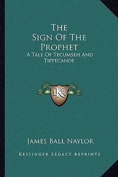 portada the sign of the prophet: a tale of tecumseh and tippecanoe (en Inglés)