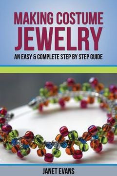 portada Making Costume Jewelry: An Easy & Complete Step by Step Guide