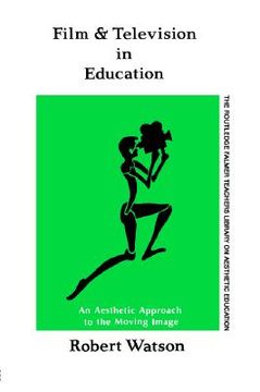 portada film and television in education: an aesthetic approach to the moving image (en Inglés)
