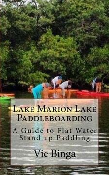 portada Lake Marion Lake Paddleboarding: A Guide to Flat Water Stand up Paddling
