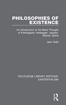 portada Philosophies of Existence: An Introduction to the Basic Thought of Kierkegaard, Heidegger, Jaspers, Marcel, Sartre (Routledge Library Editions: Existentialism) (in English)