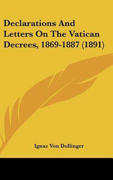 portada declarations and letters on the vatican decrees, 1869-1887 (1891)