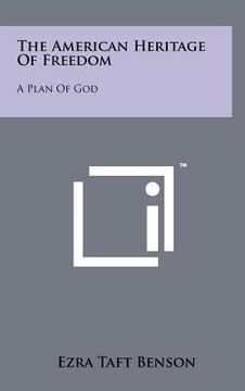portada the american heritage of freedom: a plan of god (en Inglés)