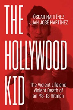 portada The Hollywood Kid: The Violent Life and Violent Death of an Ms-13 Hitman (en Inglés)