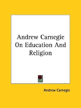 portada andrew carnegie on education and religion