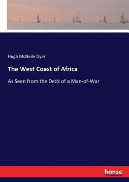 portada The West Coast of Africa: As Seen from the Deck of a Man-of-War (in English)