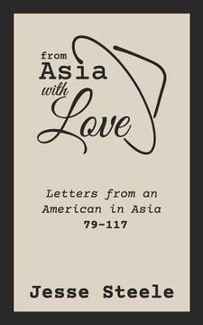 portada From Asia with Love 79-117: Letters from an American in Asia (en Inglés)