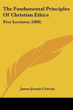 portada the fundamental principles of christian ethics: five lectures (1896) (in English)