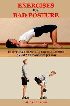 portada Exercises For Bad Posture: Everything You Need To Improve Posture In Just A Few Minutes per Day (en Inglés)