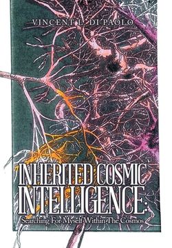 portada Inherited Cosmic Intelligence: Searching for Myself Within the Cosmos (en Inglés)