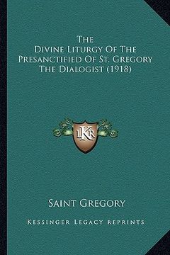 portada the divine liturgy of the presanctified of st. gregory the dialogist (1918) (en Inglés)