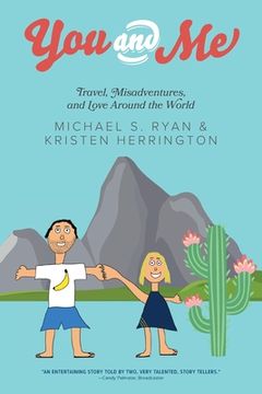 portada You and me: Travel, Misadventures, and Love Around the World (en Inglés)