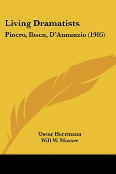 portada living dramatists: pinero, ibsen, d'annunzio (1905) (en Inglés)