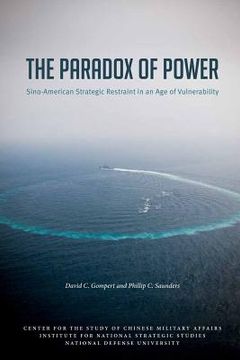 portada The Paradox of Power Sino-American Strategic Restraint in an Age of Vulnerability (en Inglés)