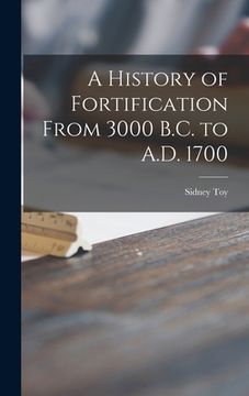 portada A History of Fortification From 3000 B.C. to A.D. 1700 (in English)