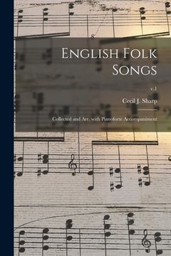 portada English Folk Songs: Collected and Arr. With Pianoforte Accompaniment; v.1 (en Inglés)