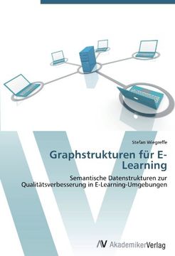 portada Graphstrukturen für E-Learning: Semantische Datenstrukturen zur Qualitätsverbesserung in E-Learning-Umgebungen