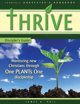 portada THRIVE - Discipler's Guide: Mentoring new Christians through One PLANTs One Discipleship (en Inglés)