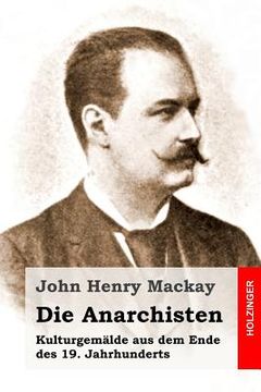 portada Die Anarchisten: Kulturgemälde aus dem Ende des 19. Jahrhunderts (en Alemán)