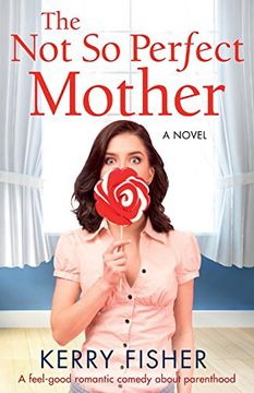 portada The not so Perfect Mother: A Feel Good Romantic Comedy About Parenthood (en Inglés)