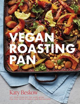 portada Vegan Roasting Pan: Let Your Oven do the Hard Work for You, With 70 Simple One-Pan Recipes (en Inglés)