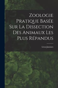 portada Zoologie Pratique Basée sur la Dissection Des Animaux Les Plus Répandus (en Francés)
