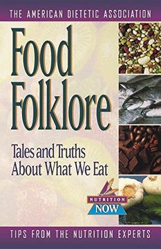 portada Food Folklore: Tales and Truths About What we eat (Nutrition Now) (en Inglés)