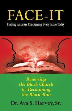 portada Face-It Finding Answers Concerning Every Issue Today: Renewing the Black Church by Reclaiming the Black Man (en Inglés)