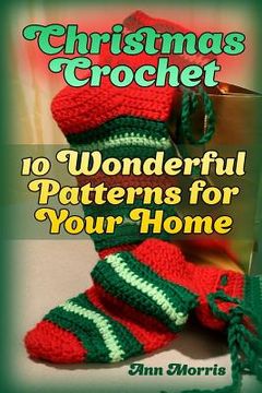 portada Christmas Crochet: 10 Wonderful Patterns for Your Home: (Crochet Patterns, Crochet Stitches) (en Inglés)