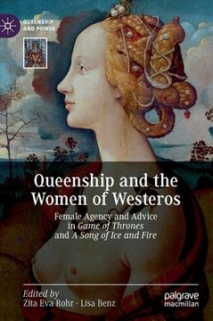portada Queenship and the Women of Westeros: Female Agency and Advice in Game of Thrones and a Song of Ice and Fire (en Inglés)