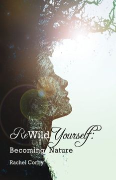 portada Rewild Yourself: Becoming Nature