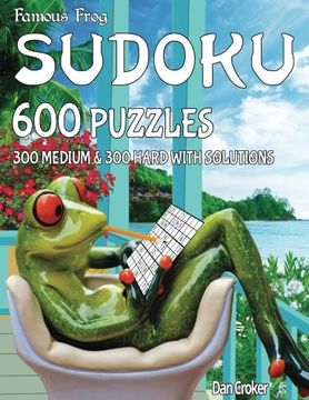 portada Famous Frog Sudoku 600 Puzzles With Solutions. 300 Medium and 300 Hard: A Take A Break Series Book: Volume 10