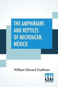 portada The Amphibians And Reptiles Of Michoacán, México (en Inglés)
