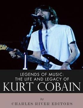 portada Legends of Music: The Life and Legacy of Kurt Cobain (en Inglés)