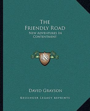 portada the friendly road: new adventures in contentment (en Inglés)