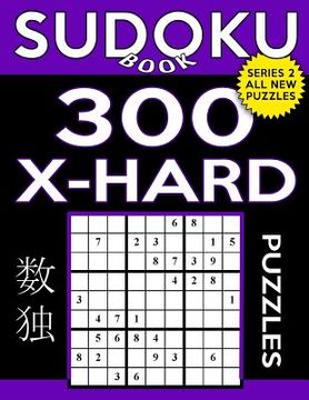 portada Sudoku Book 300 Extra Hard Puzzles: Sudoku Puzzle Book With Only One Level of Difficulty (in English)