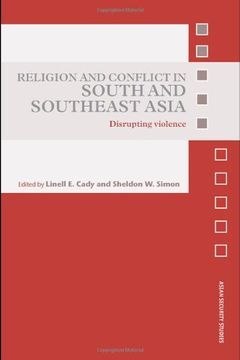 portada Religion and Conflict in South and Southeast Asia: Disrupting Violence (Asian Security Studies) (en Inglés)